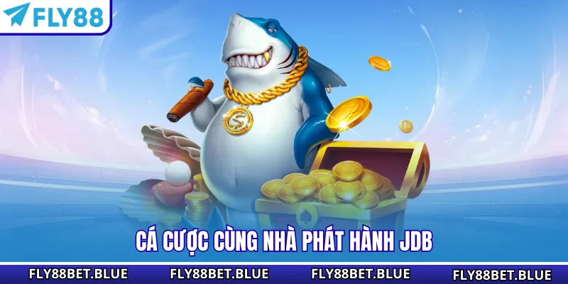 Cá cược cùng nhà phát hành JDB