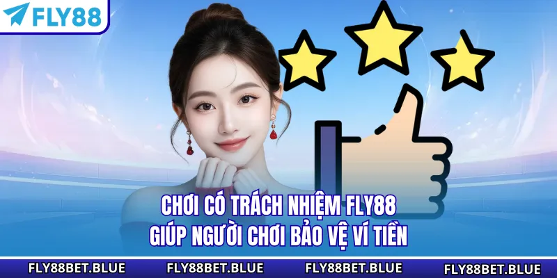 Chơi có trách nhiệm FLY88 giúp người chơi bảo vệ ví tiền