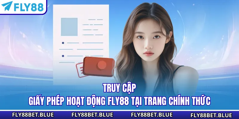 Truy cập giấy phép hoạt động FLY88 tại trang chính thức